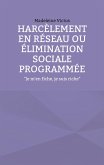 Harcèlement en réseau ou élimination sociale programmée Harcèlement en réseau ou élimination sociale programmée