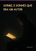 Dormi, E Sonhei Que Era Um Autor (eBook, ePUB)