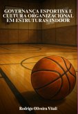 Governança Esportiva E Cultura Organizacional Em Estruturas Indoor (eBook, ePUB)