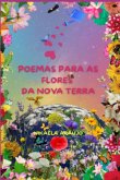 Poemas Para As Flores Da Nova Terra (eBook, ePUB)