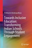 Towards Inclusive Education: Transforming Indian Schools Through Student Engagement (eBook, PDF) Towards Inclusive Education: Transforming Indian Schools Through Student Engagement (eBook, PDF)