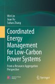 Coordinated Energy Management for Low-Carbon Power Systems (eBook, PDF) Coordinated Energy Management for Low-Carbon Power Systems (eBook, PDF)