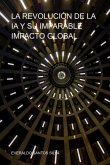 La Revolución De La Ia Y Su Imparable Impacto Global (eBook, ePUB) La Revolución De La Ia Y Su Imparable Impacto Global (eBook, ePUB)
