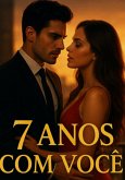7 Anos Com Você (eBook, ePUB) 7 Anos Com Você (eBook, ePUB)