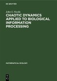 Chaotic Dynamics Applied to Biological Information Processing (eBook, PDF) Chaotic Dynamics Applied to Biological Information Processing (eBook, PDF)