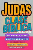 Clase Bíblica para Adultos y Jóvenes: Guía Principiantes - Judas (Clase Bíblica Dominical Para Jóvenes y Adultos, #63) (eBook, ePUB) Clase Bíblica para Adultos y Jóvenes: Guía Principiantes - Judas (Clase Bíblica Dominical Para Jóvenes y Adultos, #63) (eBook, ePUB)