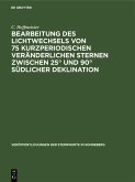 Bearbeitung des Lichtwechsels von 75 kurzperiodischen veränderlichen Sternen zwischen 25° und 90° südlicher Deklination (eBook, PDF)