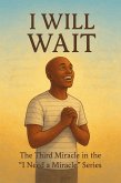 I Will Wait (I Need a Miracle, #3) (eBook, ePUB)