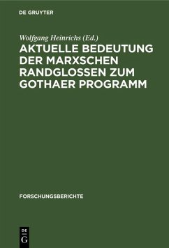 Aktuelle Bedeutung der Marxschen Randglossen zum Gothaer Programm (eBook, PDF) Aktuelle Bedeutung der Marxschen Randglossen zum Gothaer Programm (eBook, PDF)