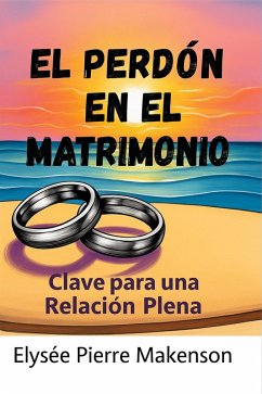 El Perdón En El Matrimonio (eBook, ePUB) - Elysee, Pierre Makenson