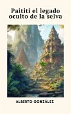 Paititi: el legado oculto de la selva (eBook, ePUB) Paititi: el legado oculto de la selva (eBook, ePUB)