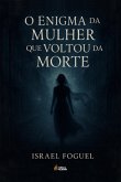 O Enigma Da Mulher Que Voltou Da Morte (eBook, ePUB)