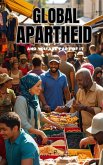 GLOBAL APARTHEID - and you are part of it (Truth Series) (eBook, ePUB) GLOBAL APARTHEID - and you are part of it (Truth Series) (eBook, ePUB)