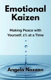 Emotional Kaizen. Making Peace with Yourself, 1% at a Time (eBook, ePUB)