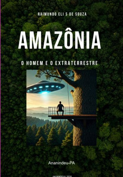 Amazônia O Homem E O Extraterrestre (eBook, ePUB) Amazônia O Homem E O Extraterrestre (eBook, ePUB)