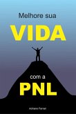 Melhore Sua Vida Com A Pnl (eBook, ePUB)