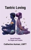 Tantric Loving: Sacred Sexuality for Singles and Couples (eBook, ePUB)