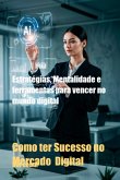 Como Ter Sucesso No Mercado Digital (eBook, ePUB)