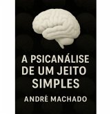 A Psicanálise De Um Jeito Simples (eBook, ePUB)