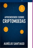 Aprendendo Sobre Criptomoedas (eBook, ePUB)