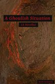 A Ghoulish Situation. (A Novella) (eBook, ePUB)