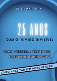 25 Anos Com O Inimigo Invisível (eBook, ePUB)