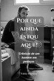 Por Que Ainda Estou Aqui? (eBook, ePUB) Por Que Ainda Estou Aqui? (eBook, ePUB)