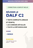 RÉUSSIR LE DALF C2 : 7 tests complets avec corrigés détaillés + Méthodologie + Correcteur IA gratuit (eBook, ePUB) RÉUSSIR LE DALF C2 : 7 tests complets avec corrigés détaillés + Méthodologie + Correcteur IA gratuit (eBook, ePUB)
