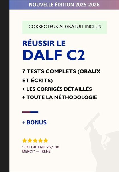 RÉUSSIR LE DALF C2 : 7 tests complets avec corrigés détaillés + Méthodologie + Correcteur IA gratuit (eBook, ePUB)