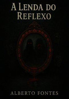 A Lenda Do Reflexo (eBook, ePUB) - Fontes, Alberto