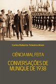 Ciência Mal Feita - Conversações De Munique De 1938 (eBook, ePUB)