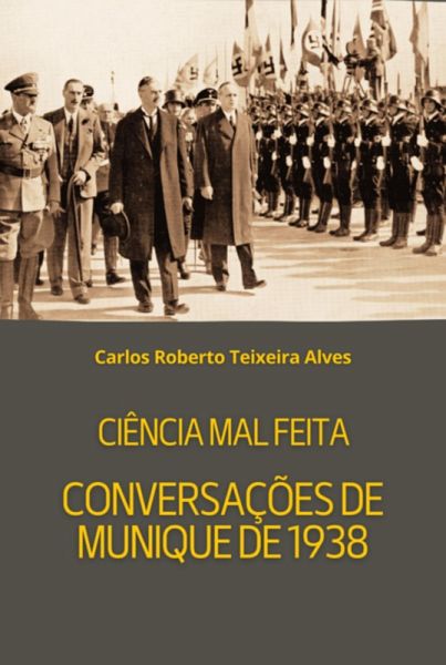 Ciência Mal Feita - Conversações De Munique De 1938 (eBook, ePUB)