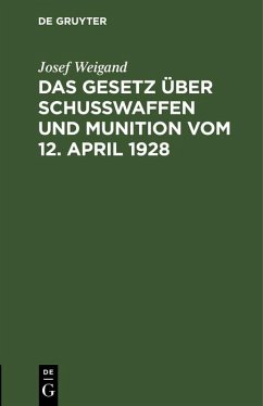 Cover Das Gesetz über Schußwaffen und Munition vom 12. April 1928 (eBook, PDF)