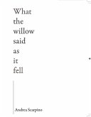 What the Willow Said as It Fell (eBook, ePUB) What the Willow Said as It Fell (eBook, ePUB)
