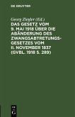 Das Gesetz vom 9. Mai 1918 über die Abänderung des Zwangsabtretungsgesetzes vom II. November 1837 (GVBl. 1918 S. 289) (eBook, PDF)