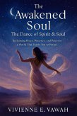 The Awakened Soul - The Dance of Spirit & Soul (The Awakened Soul Series, #10) (eBook, ePUB) The Awakened Soul - The Dance of Spirit & Soul (The Awakened Soul Series, #10) (eBook, ePUB)