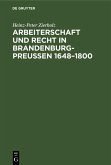 Arbeiterschaft und Recht in Brandenburg-Preußen 1648-1800 (eBook, PDF)