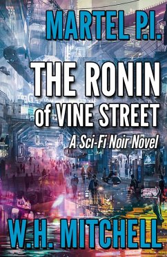 Cover The Ronin of Vine Street: A Sci-Fi Noir Novel (Martel P.I., #1) (eBook, ePUB)