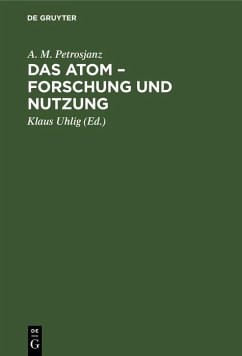 Das Atom - Forschung und Nutzung (eBook, PDF) - Petrosjanz, A. M.