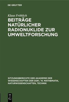 Beiträge natürlicher Radionuklide zur Umweltforschung (eBook, PDF) Cover Beiträge natürlicher Radionuklide zur Umweltforschung (eBook, PDF)