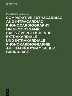 Comparative Extracardiac and Intracardiac Phonocardiography on Hemodynamic Basis / Vergleichende extrakardiale und intrakardiale Phonokardiographie auf haemodynamischer Grundlage (eBook, PDF) - Günther, Karl Heinrich