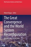 The Great Convergence and the World System Reconfiguration (eBook, PDF) The Great Convergence and the World System Reconfiguration (eBook, PDF)