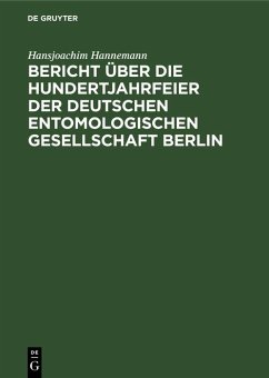 Cover Bericht über die Hundertjahrfeier der Deutschen Entomologischen Gesellschaft Berlin (eBook, PDF)