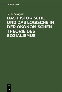 Das Historische und das Logische in der ökonomischen Theorie des Sozialismus (eBook, PDF) - Pokrytan, A. K.