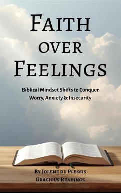 Faith over Feelings (eBook, ePUB) - Plessis, Jolene Du