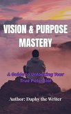 Vision & Purpose Mastery (eBook, ePUB)