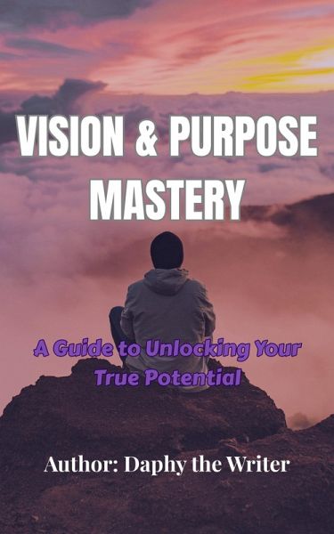 Vision & Purpose Mastery (eBook, ePUB)