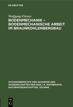 Bodenmechanik - bodenmechanische Arbeit im Braunkohlenbergbau (eBook, PDF) - Förster, Wolfgang Bodenmechanik - bodenmechanische Arbeit im Braunkohlenbergbau (eBook, PDF) - Förster, Wolfgang