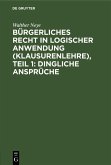 Bürgerliches Recht in logischer Anwendung (Klausurenlehre), Teil 1: Dingliche Ansprüche (eBook, PDF) Bürgerliches Recht in logischer Anwendung (Klausurenlehre), Teil 1: Dingliche Ansprüche (eBook, PDF)