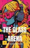 The Glass Arena (eBook, ePUB) The Glass Arena (eBook, ePUB)